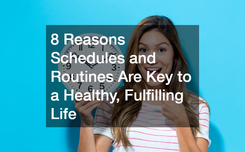 8 Reasons Schedules and Routines Are Key to a Healthy, Fulfilling Life