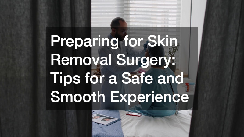 Preparing for Skin Removal Surgery: Tips for a Safe and Smooth Experience