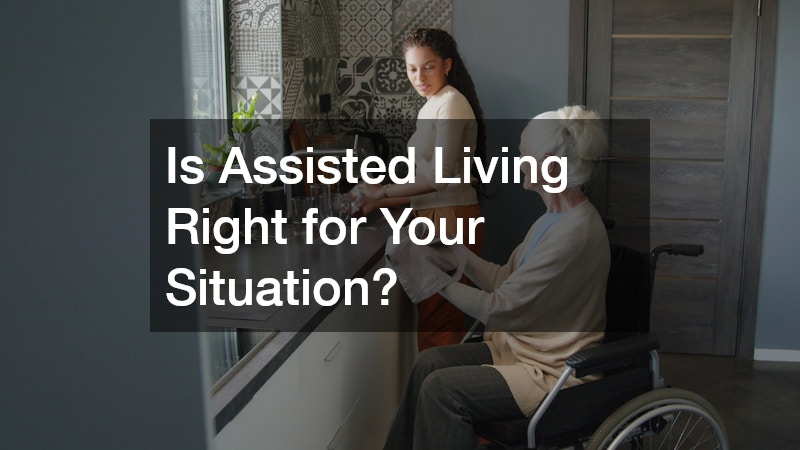 Is Assisted Living Right for Your Situation?