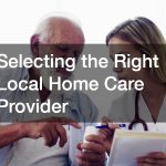 Select the Right Local Home Care Provider