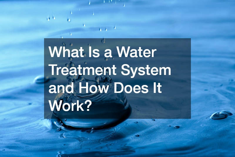 What Is a Water Treatment System and How Does It Work?